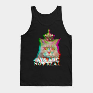 Cats are not real and it's true Tank Top